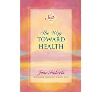 The Way Toward Health – A Seth Book