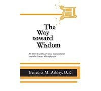 The Way Toward Wisdom: An Interdisciplinary and Intercultural Introduction to Metaphysics