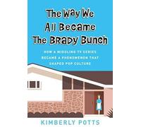 The Way We All Became The Brady Bunch