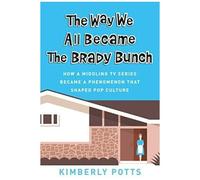 The Way We All Became The Brady Bunch
