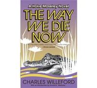 The Way We Die Now by Charles Willeford Charles Willeford (Auteur)