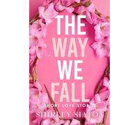 The Way We Fall: Short Love Stories