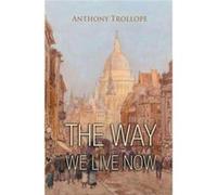 The Way We Live Now - Anthony Trollope - Progres et Declin SA - Livre en Anglais Anthony TrollopeAnthony Trollope (Auteur)