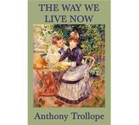 The Way We Live Now - Anthony Trollope - Wilder Publications - Livre en Anglais Anthony TrollopeAnthony Trollope (Auteur)
