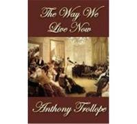 The Way We Live Now Trollope, Anthony (Auteur)