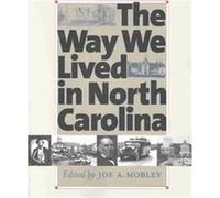 The Way We Lived in North Carolina Harry L. Watson, Jean B. Anderson, Peter H. Wood, Sydney Nathans, Thomas C. Parramore, Thomas H. Clayton (Auteur)