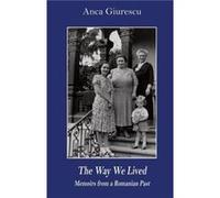 The Way We Lived Memoirs from a Romanian Past 19441988 by Anca Giurescu Anca Giurescu (Auteur)