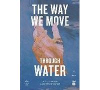 The Way We Move Through Water