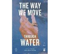 The Way We Move Through Water