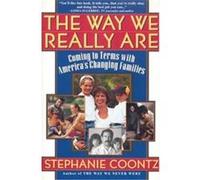 The Way We Really Are Stephanie Coontz (Auteur)