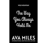 The Way You Always Hold Me A Small Town Second Chance Cowboy Romance - Ava Miles - Ava Miles Inc. - ebook (ePub) - Livre