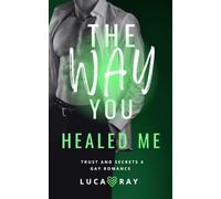 The Way You Healed Me: Trust and Secrets 4 - Gay Romance