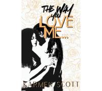 The Way You Love Me...