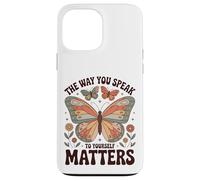 The Way You Speak to Yourself Matters - Affirmation Positive Coque pour iPhone 13 Pro Max