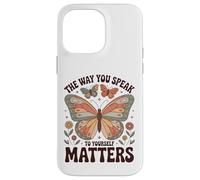 The Way You Speak to Yourself Matters - Affirmation Positive Coque pour iPhone 14 Pro Max