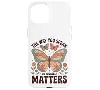 The Way You Speak to Yourself Matters - Affirmation Positive Coque pour iPhone 15