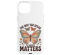 The Way You Speak to Yourself Matters - Affirmation Positive Coque pour iPhone 15 Plus