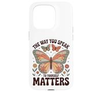 The Way You Speak to Yourself Matters - Affirmation Positive Coque pour iPhone 15 Pro