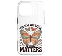 The Way You Speak to Yourself Matters - Affirmation Positive Coque pour iPhone 16 Pro