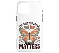 The Way You Speak to Yourself Matters - Affirmation Positive Coque pour iPhone 16 Pro Max