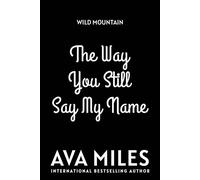 The Way You Still Say My Name A Small Town Second Chance Cowboy Romance - Ava Miles - Ava Miles Inc. - ebook (ePub) - Livre
