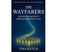 The Wayfarers: Awakening the Soul's Journey Between Lives