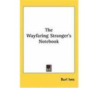 The Wayfaring Stranger's Notebook Ives, Burl (Auteur)
