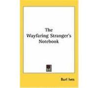 The Wayfaring Stranger's Notebook Ives, Burl (Auteur)