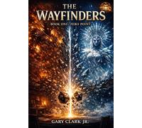 THE WAYFINDERS: Book One: Zero Point