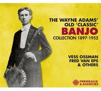 The Wayne Adams Old Classic Banjo Collection 1897-1952 CD