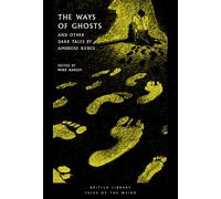 The Ways of Ghosts: And Other Dark Tales by Ambrose Bierce