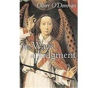 The Ways of Judgment, BAMPTON LECTURES Oliver O'Donovan (Auteur)