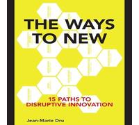The Ways to New: 15 Paths to Disruptive Innovation