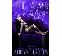 The Ways We Betray