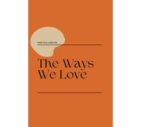 The Ways We Love: A journal for your loved one