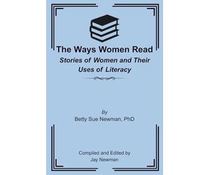 The Ways Women Read: Stories of Women and Their Uses of Literacy