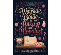 The Wayside Guide to Baking and Bloodlust - Elizabeth Everett - ACE - ebook (ePub) - Livre