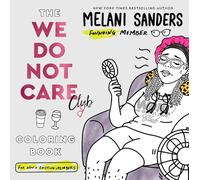 The We Do Not Care Club Coloring Book: 40 hilarious hand-drawn illustrations for perimenopause and menopause Sisters who've stopped caring-grab your pencils