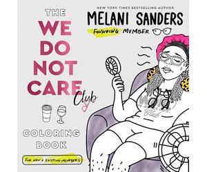 The We Do Not Care Club Coloring Book: 40 hilarious hand-drawn illustrations for perimenopause and menopause Sisters who've stopped caring-grab your pencils