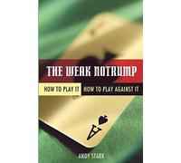 The Weak Notrump: How to Play It, How to Play Against It