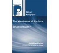 The Weakness of the Law: God's Law and the Christian in New Testament Perspective Bayes, Jonathan F. (Auteur)