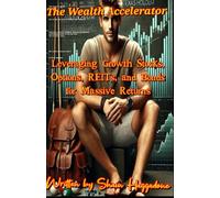 The Wealth Accelerator:: Leveraging Growth Stocks, Options, REITs, and Bonds for Massive Returns