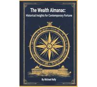 The Wealth Almanac: Historical Insights for Contemporary Fortune