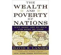 The Wealth and Poverty of Nations: Why Some Are So Rich and Some So Poor