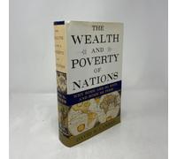 The Wealth and Poverty of Nations: Why Some Are So Rich and Some So Poor