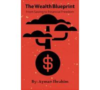 The Wealth Blueprint: From Saving to Financial Freedom