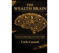 The Wealth Brain: Mastering the Invisible Forces of Luck, Ego, and Time to Achieve Perpetual Financial Freedom