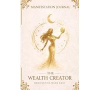 The Wealth Creator: Manifestation Journal