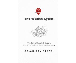 The Wealth Cycles: The Tale of Kusela & Kubera - A Parable About Crises, Choices and Compounding