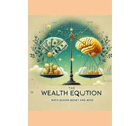 The Wealth Equation: Understanding the Math Behind Money and Mind